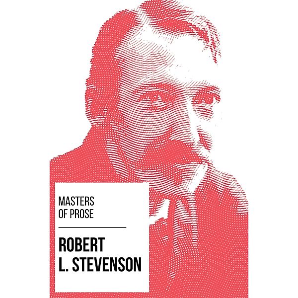 Masters of Prose - Robert Louis Stevenson / Masters of Prose Bd.19, Robert Louis Stevenson, August Nemo