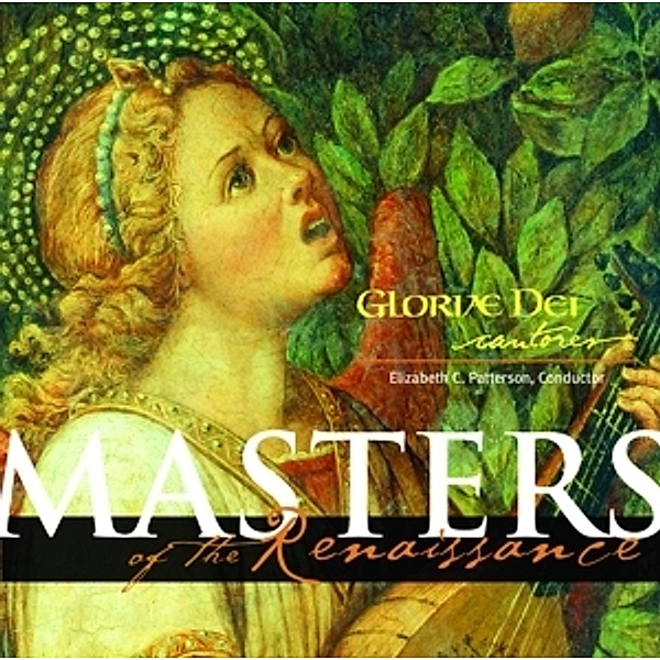 Masters Of The Renaissance, Elizabeth C. Patterson, Gloriæ Dei Cantores Schola