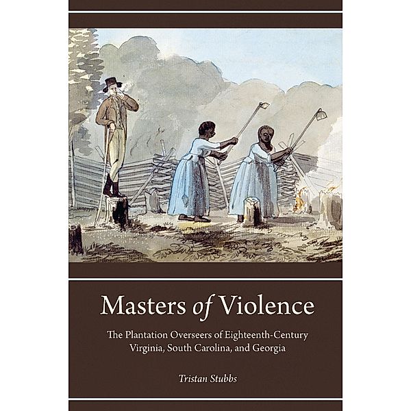 Masters of Violence / Carolina Lowcountry and the Atlantic World, Tristan Stubbs