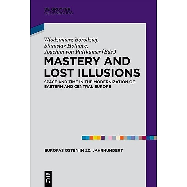 Mastery and Lost Illusions / Europas Osten im 20. Jahrhundert Bd.5