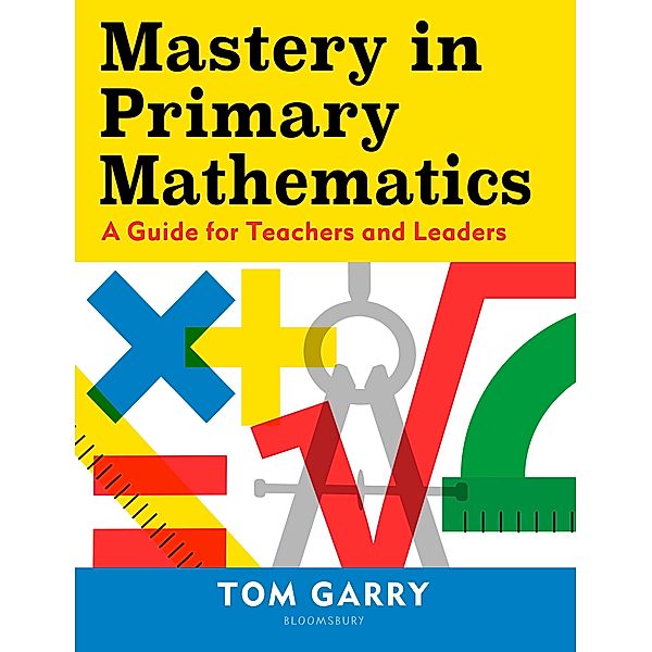 Mastery in Primary Mathematics / Bloomsbury Education, Tom Garry