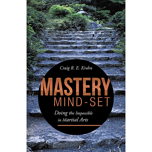 Mastery Mind-Set, Craig R. E. Krohn