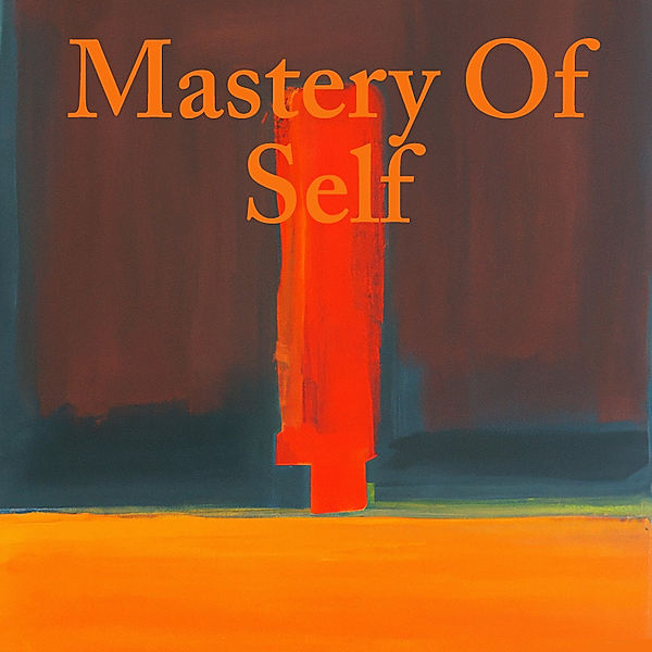 Mastery Of Self, Frank Channing Haddock