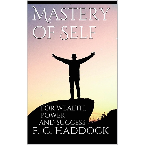 Mastery of Self, Frank C. Haddock