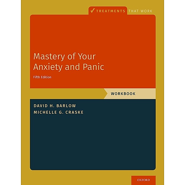 Mastery of Your Anxiety and Panic, David H. Barlow, Michelle G. Craske