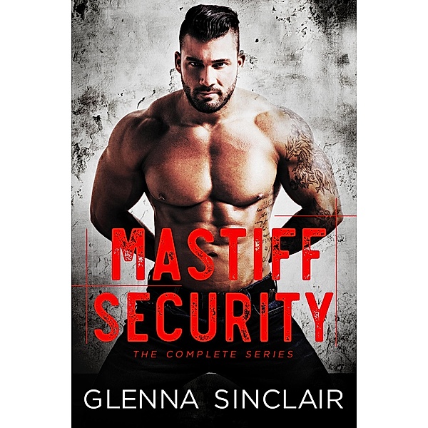 Mastiff Security: Complete Volume One / Mastiff Security, Glenna Sinclair