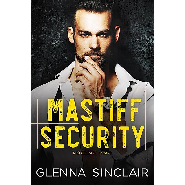 Mastiff Security: Complete Volume Two (Mastiff Security Volume Two, #7) / Mastiff Security Volume Two, Glenna Sinclair