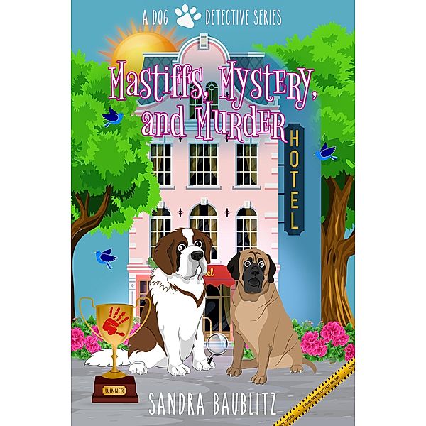 Mastiffs, Mystery, and Murder (A Dog Detective Series Novel, #1) / A Dog Detective Series Novel, Sandra Baublitz