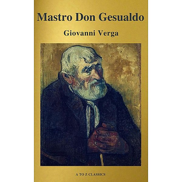 Mastro Don Gesualdo (classico della letteratura) (A to Z Classics), Giovanni Verga, A To Z Classics