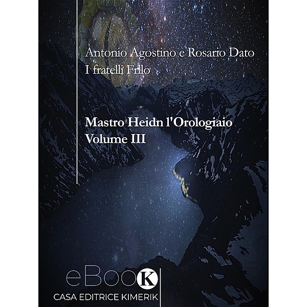 Mastro Heidn l'Orologiaio Volume III, Antonio Agostino, Rosario Dato
