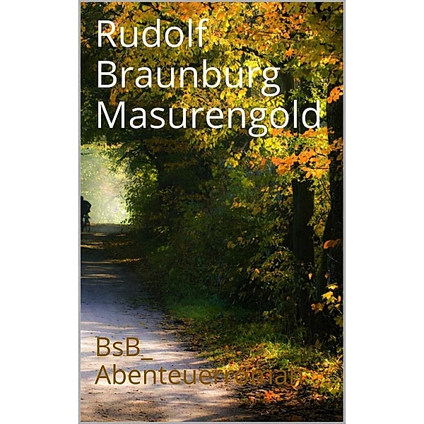 Masurengold, Rudolf Braunburg