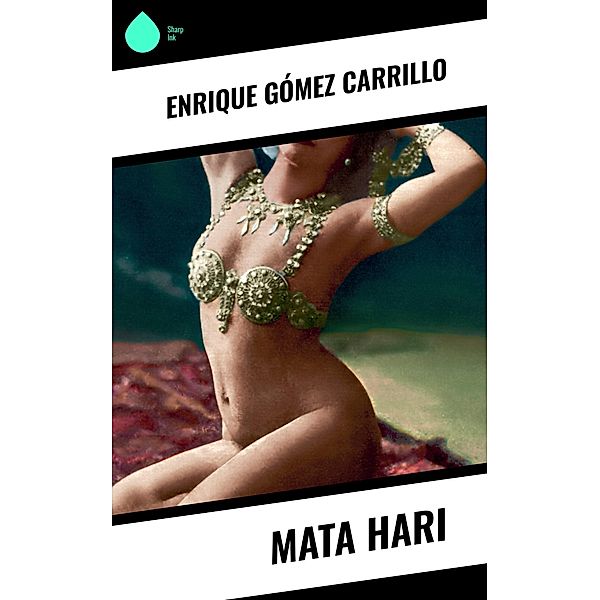 Mata Hari, Enrique Gómez Carrillo