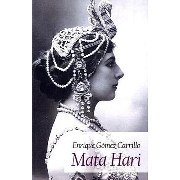 Mata Hari, Enrique Gómez Carrillo