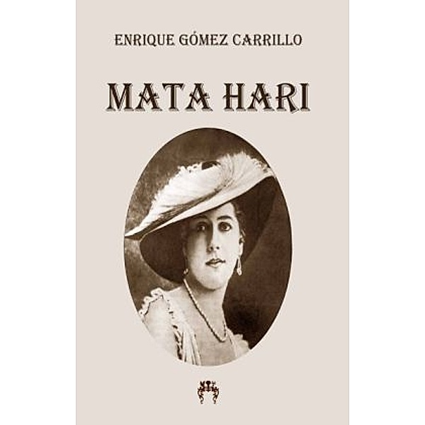 Mata Hari, Enrique Gómez Carrillo
