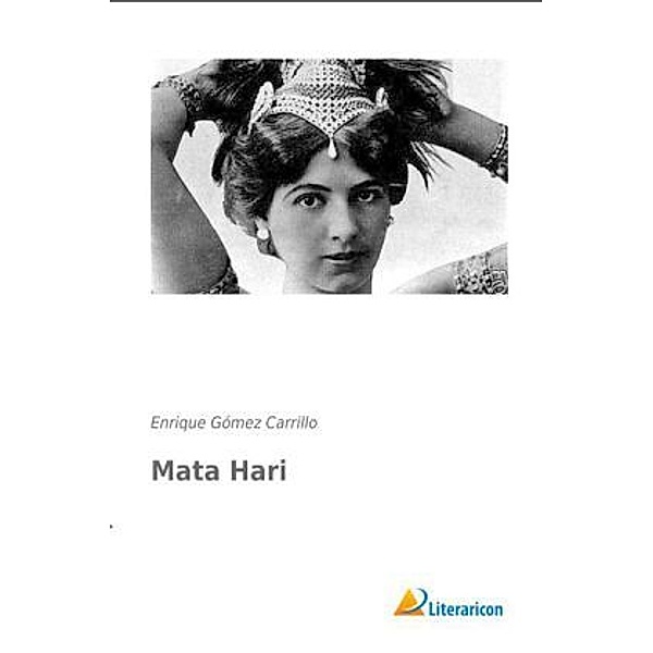 Mata Hari, Enrique Gómez Carrillo