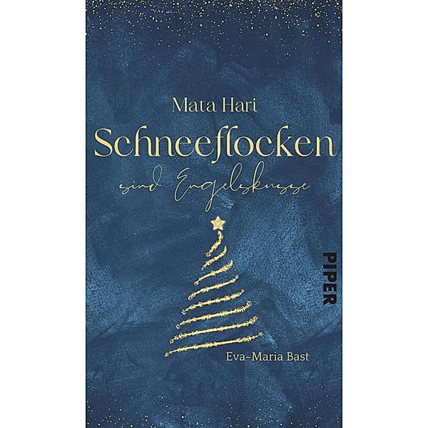 Mata Hari - Schneeflocken sind Engelsküsse, Eva-Maria Bast