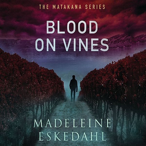 Matakana - 1 - Blood on Vines, Madeleine Eskedahl