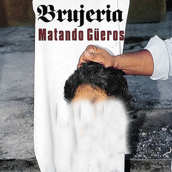 Matando Gueros (Vinyl), Brujeria