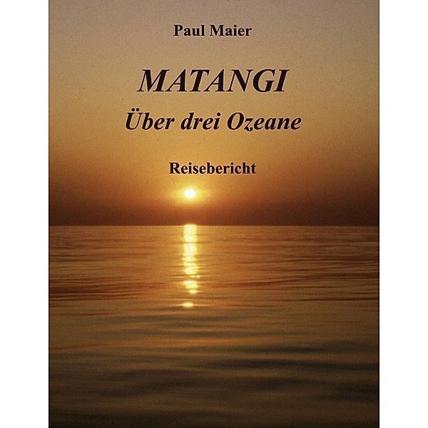 Matangi -Über drei Ozeane, Paul Maier