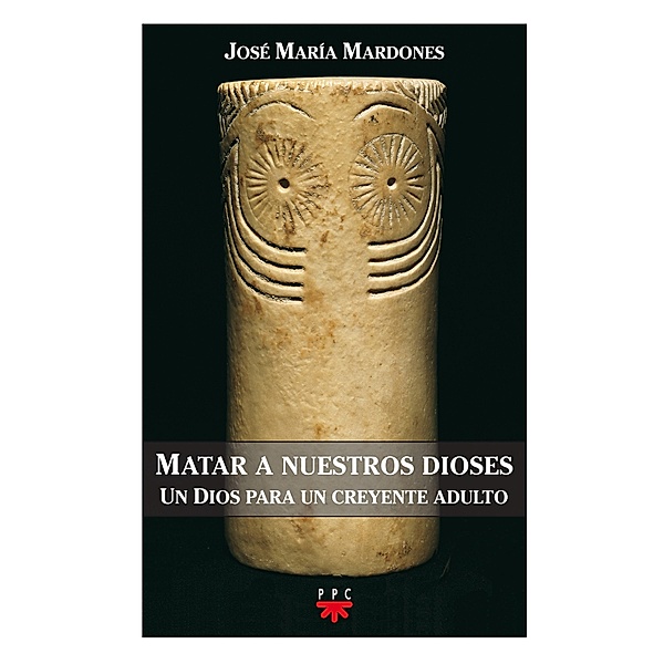 Matar a nuestros dioses / GP Actualidad, José María Mardones Martínez