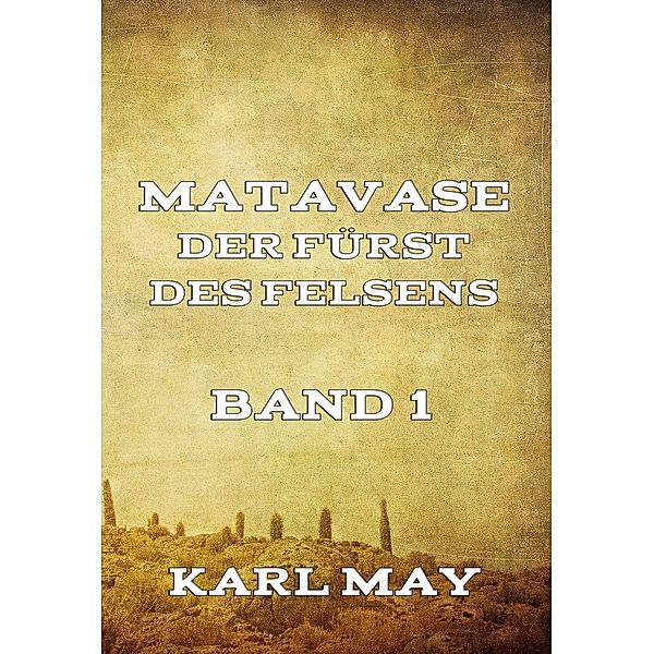 Matavase, der Fürst des Felsens, Band 1, Karl May