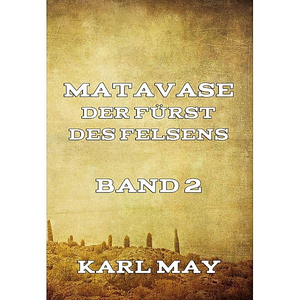 Matavase, der Fürst des Felsens, Band 2, Karl May