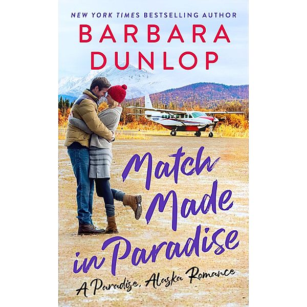 Match Made In Paradise / A Paradise, Alaska Romance Bd.1, Barbara Dunlop