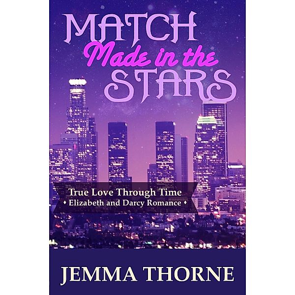 Match Made in the Stars (True Love Through Time, #1) / True Love Through Time, Jemma Thorne