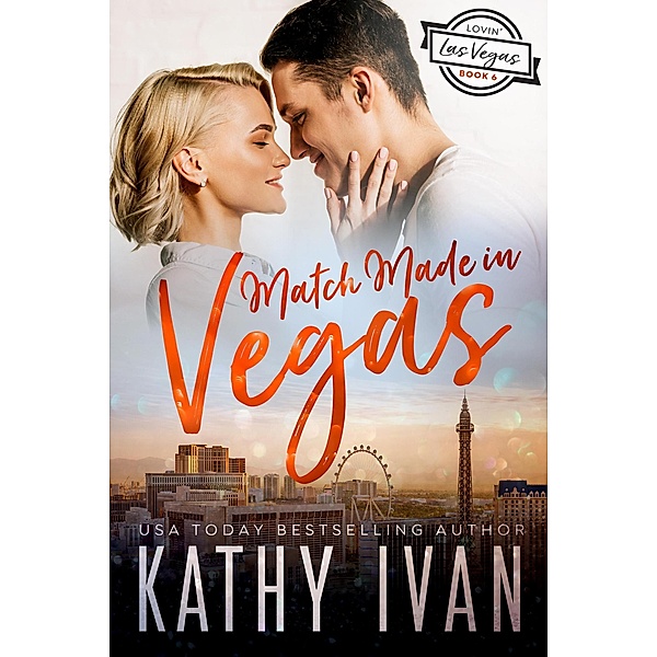Match Made In Vegas (Lovin' Las Vegas, #6) / Lovin' Las Vegas, Kathy Ivan