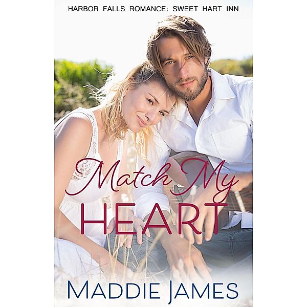 Match My Heart (A Harbor Falls Romance, #5) / A Harbor Falls Romance, Maddie James
