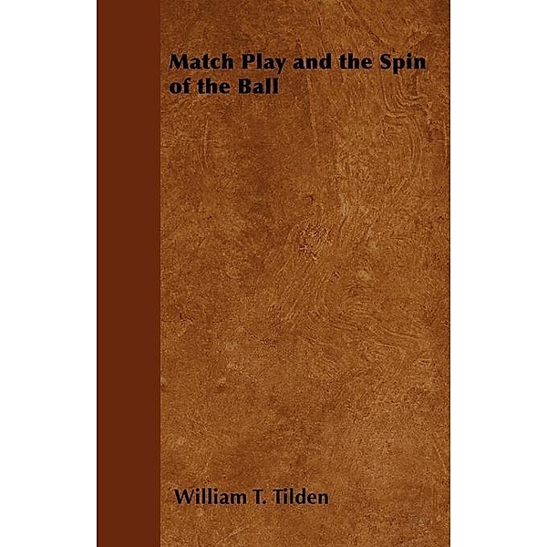 Match Play and the Spin of the Ball, William T. Tilden
