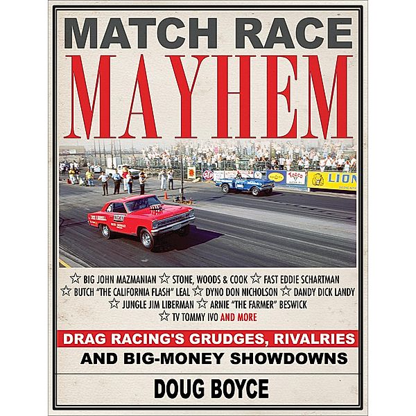 Match Race Mayhem: Drag Racing's Grudges, Rivalries and Big-Money Showdowns, Doug Boyce