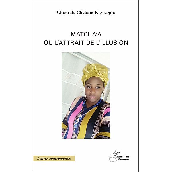 Matcha'a ou l'attrait de l'illusion, Kemadjou Chantale Chekam Kemadjou