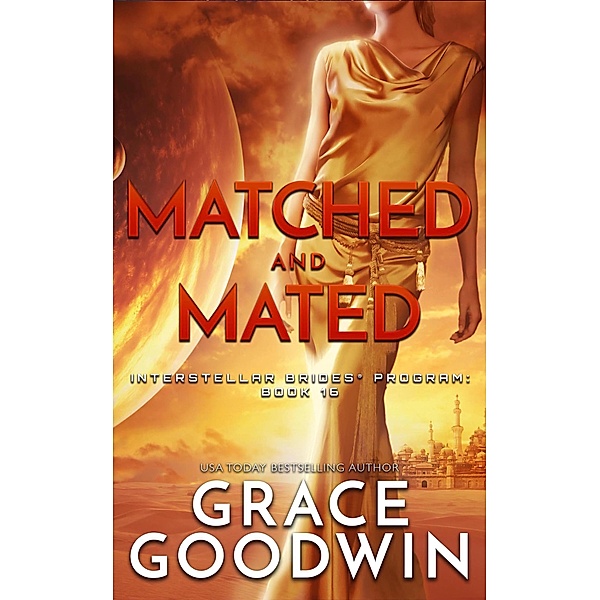Matched and Mated / Interstellar Brides® Program Bd.16, Grace Goodwin