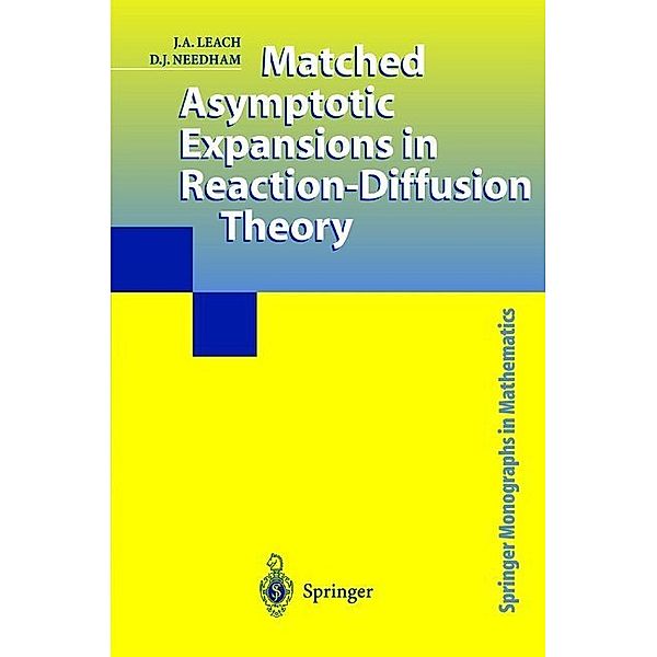 Matched Asymptotic Expansions in Reaction-Diffusion Theory, J.A. Leach, D.J. Needham