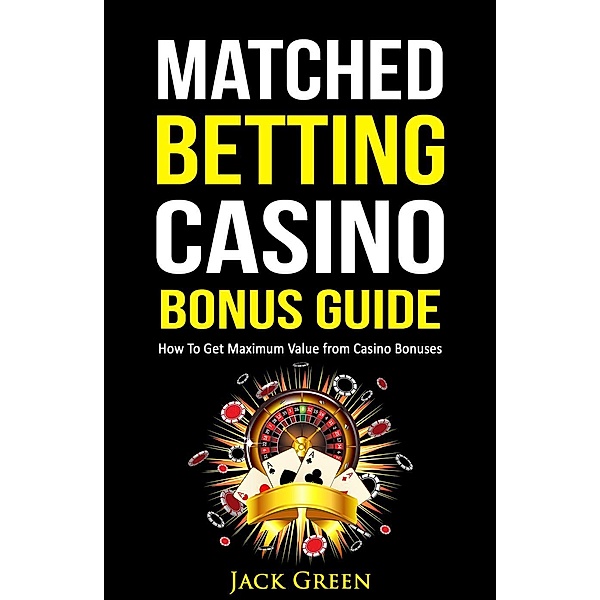 Matched Betting Casino Bonus Guide, Jack Green