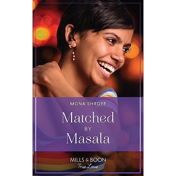 Matched By Masala (Mills & Boon True Love) (Once Upon a Wedding, Book 2) / True Love, Mona Shroff