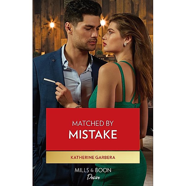 Matched By Mistake / Texas Cattleman's Club: Diamonds & Dating App Bd.1, Katherine Garbera
