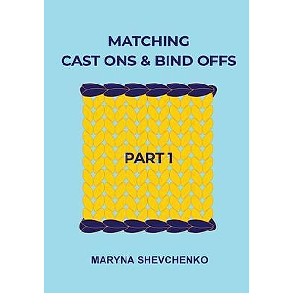 Matching Cast Ons and Bind Offs, Part 1, Maryna Shevchenko
