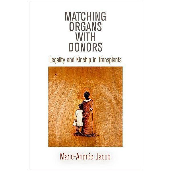 Matching Organs with Donors / Contemporary Ethnography, Marie-Andrée Jacob