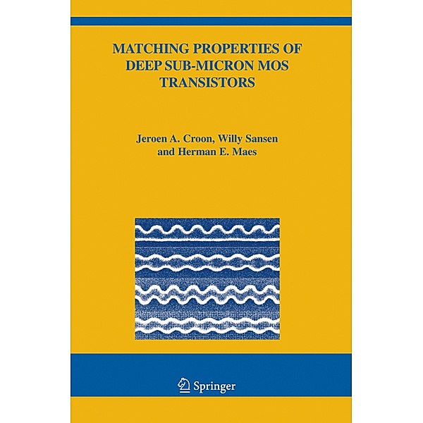 Matching Properties of Deep Sub-Micron MOS Transistors, Jeroen A. Croon, Willy M. C. Sansen, Herman E. Maes