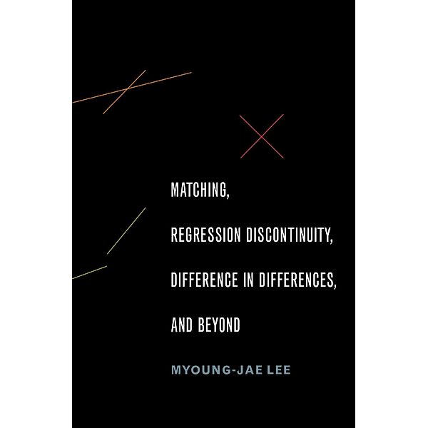 Matching, Regression Discontinuity, Difference in Differences, and Beyond, Myoung-jae Lee