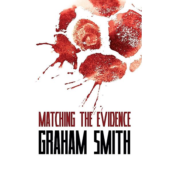 Matching the Evidence (DI Harry Evans) / DI Harry Evans, Graham Smith