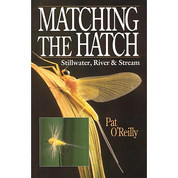 MATCHING THE HATCH, Pat O'Reilly