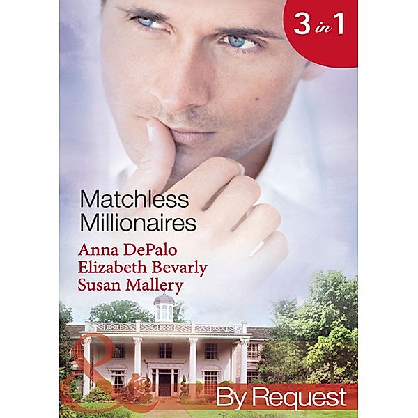 Matchless Millionaires: An Improper Affair (Millionaire of the Month, Book 4) / Married to His Business (Millionaire of the Month, Book 5) / In Bed with the Devil (Millionaire of the Month, Book 6) (Mills & Boon By Request) / Mills & Boon - Series eBook - By Request, Anna Depalo, Elizabeth Bevarly, Susan Mallery