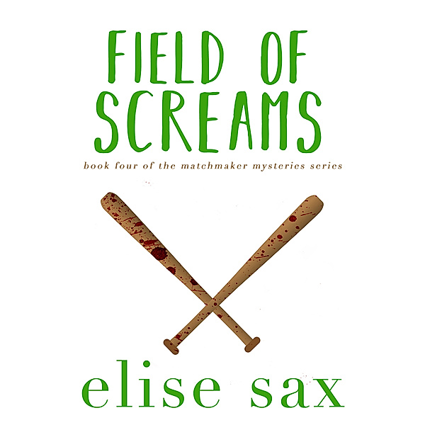 Matchmaker Mysteries: Field of Screams, Elise Sax