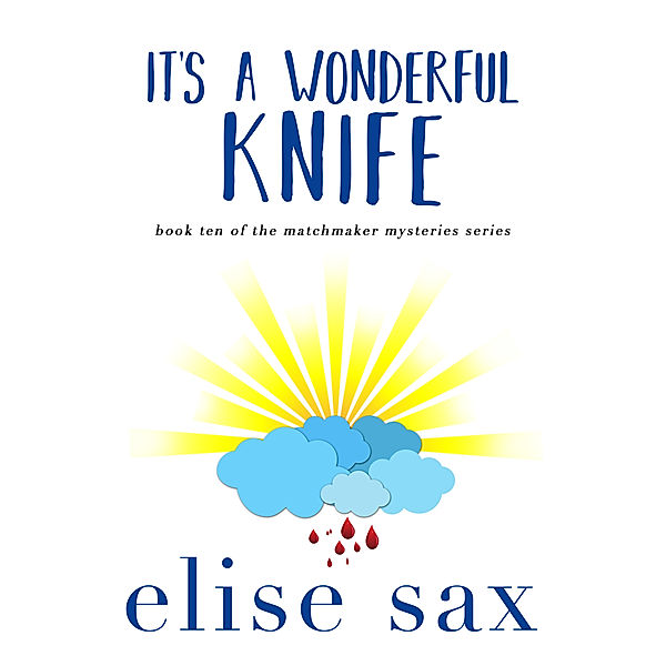 Matchmaker Mysteries: It's a Wonderful Knife, Elise Sax