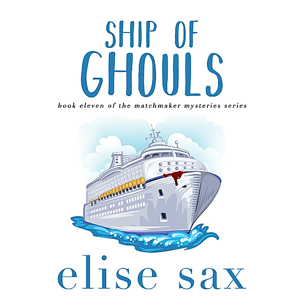 Matchmaker Mysteries: Ship of Ghouls, Elise Sax
