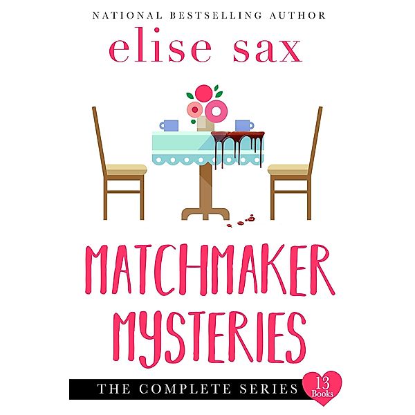 Matchmaker Mysteries: The Complete Series, Elise Sax