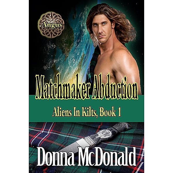 Matchmaker's Abduction (Aliens in Kilts, #1) / Aliens in Kilts, Donna McDonald
